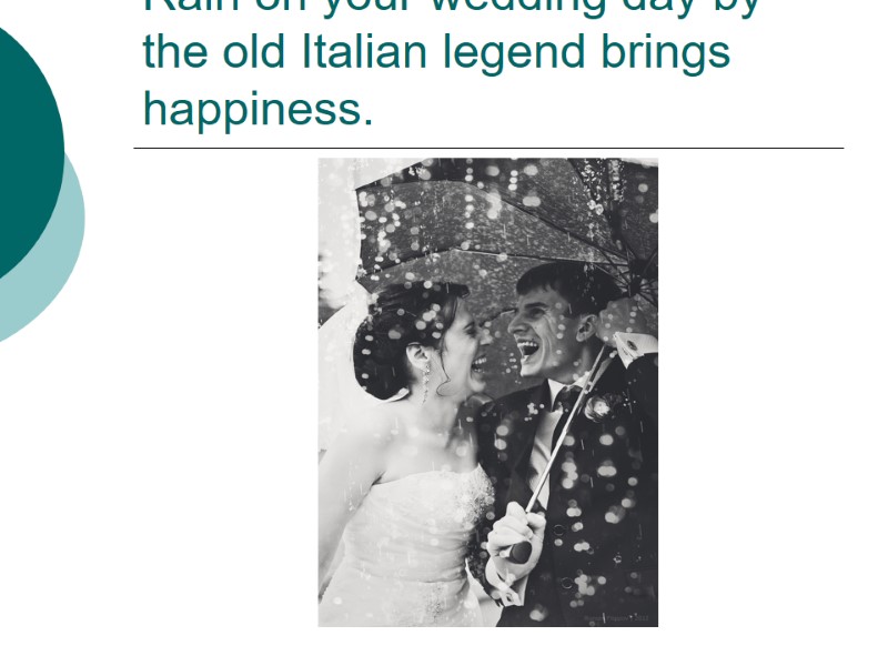 Rain on your wedding day by the old Italian legend brings happiness.